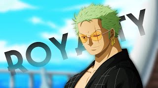 One Piece  AMV  Roronoa Zoro  Royalty [upl. by Meggi]