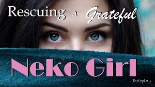 Rescuing a Grateful Neko Girl ASMR Roleplay  Gender Neutral Female x Listener Fanservice [upl. by Foscalina]