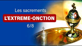 68 LExtrêmeOnction ou le sacrement des malades [upl. by Holub434]