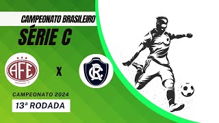 AO VIVO  FERROVIÁRIA X REMO  BRASILEIRO SÉRIE C 2024  NARRAÇÃO [upl. by Colette]