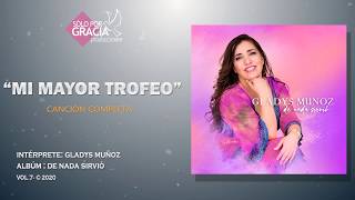 Mi mayor trofeo  Gladys Muñoz [upl. by Celik]