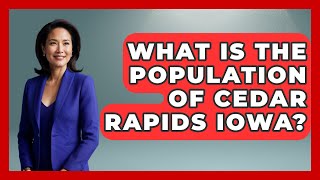 What Is The Population Of Cedar Rapids Iowa  The Midwest Guru [upl. by Harlene]