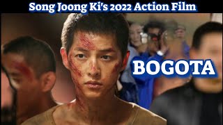 Song Joong Kis 2022 Upcoming Action Movie  Bogota [upl. by Alcinia]