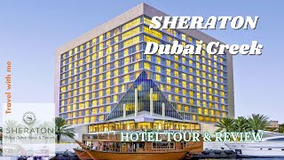 5 Sheraton Dubai Creek Hotel amp Towers  Hotel Tour and review [upl. by Nehr5]