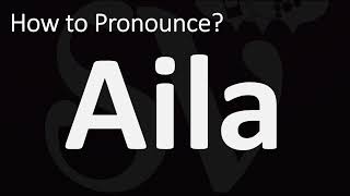 How to Pronounce Aila CORRECTLY [upl. by Belinda]