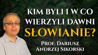 Kim byli i w co wierzyli dawni SŁOWIANIE  prof Dariusz Andrzej Sikorski [upl. by Noside252]