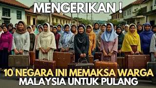 MENGERIKAN  10 Negara Ini Memaksa Warga Malaysia Untuk Pulang Kampung [upl. by Endor]