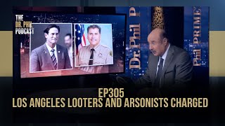 Los Angeles Looters and Arsonists Charged  EP305  The Dr Phil Podcast [upl. by Oswald75]