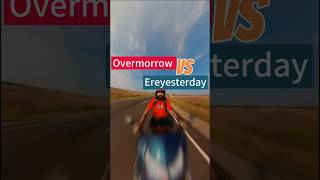 Did you know Overmorrow amp Ereyesterday exist [upl. by Eisenhart]