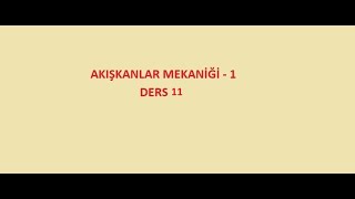 Akışkanlar Mekaniği 1 Ders 11 [upl. by Bullis]