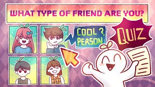 4 Types Of Friends  Which One Are You QUIZ [upl. by Eidnyl]