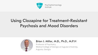 Using Clozapine for Treatment Resistant Psychosis and Mood Disorders [upl. by Nnel426]