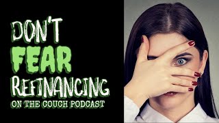 Mortgage Refinancing EXPLAINED  Ep 43 On The Couch Podcast [upl. by Nycila]