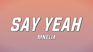 Mnelia  Say Yeah Lyrics [upl. by Aleahcim]