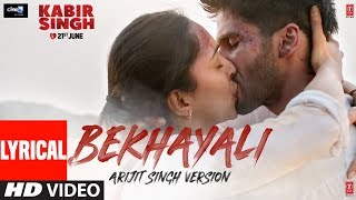 ARIJIT SINGH VERSION Bekhayali LYRICAL  Kabir Singh  Shahid KKiara A  Sandeep Reddy V Irshad [upl. by Brittni479]