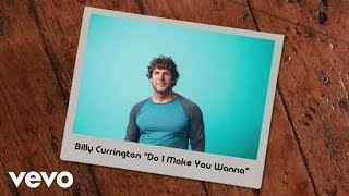 Billy Currington  Do I Make You Wanna Official Lyric Video [upl. by Waldo]