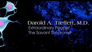 Extraordinary People The Savant Syndrome  Darold A Treffert MD [upl. by Lurlene]