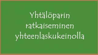 Yhtälöparin ratkaiseminen yhteenlaskumenetelmällä [upl. by Riebling]