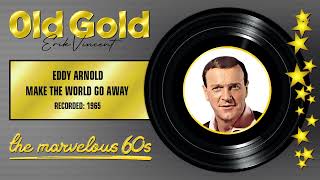 1965  EDDY ARNOLD  MAKE THE WORLD GO AWAY reworked STEREO [upl. by Assirak593]