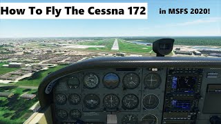 How to fly the Cessna 172  Microsoft Flight Simulator 2020 [upl. by Laemsi]