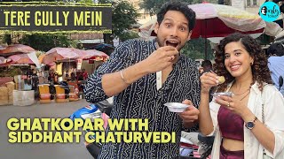 Exploring Ghatkopar Khau Galli with Siddhant Chaturvedi X Kamiya Tere Gully Mein EP 61 Curly Tales [upl. by Ainnek]