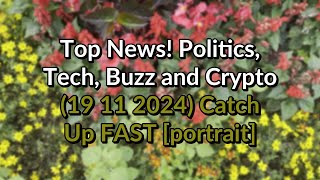 Top News Politics Buzz and Crypto 19 11 2024 Catch Up FAST portrait [upl. by Kristine331]