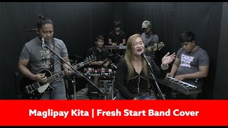 Maglipay Kita  Fresh Start Band Cover [upl. by Keverne535]