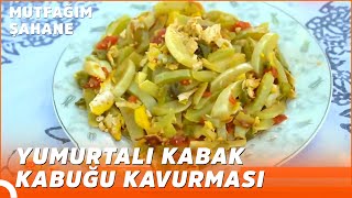 Yumurtalı Kabak Kabuğu Kavurması  Özlem amp Yasin ile Mutfağım Şahane [upl. by Nidorf]