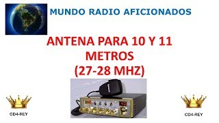 ANTENA PARA 10 Y 11 METROS 27 28 MHZ CD4REY [upl. by Ilana721]