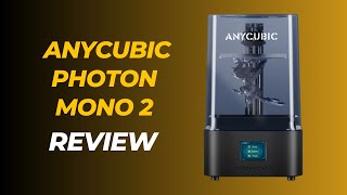 Anycubic Photon Mono 2 Unveiling NextLevel Resin Printing Brilliance [upl. by Gerson]