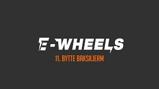 EWheels  11 Bytte bakskjerm  E2S V2 [upl. by Averat]