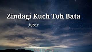 Zindagi Kuch Toh Bata  Jubin Nautiyal  Lyrics [upl. by Anu]