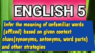 ENGLISH Infer the meaning of unfamiliar words affixed based on given context clues syn antonyms [upl. by Alad]