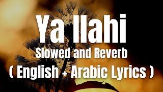 Ya Ilahi  English  Arabic Lyrics  Slowed and Reverb  Ishaq Ayyubi  Lofi [upl. by Mazlack]