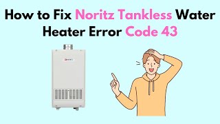 How to Fix Noritz Tankless Water Heater Error Code 14 [upl. by Erinna]