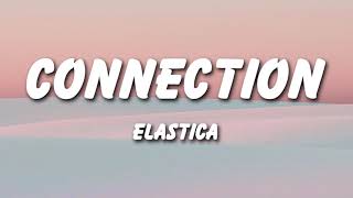 Elastica  Connection Lyrics [upl. by Lunnete]