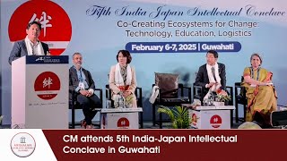 CM attends 5th IndiaJapan Intellectual Conclave in Guwahati [upl. by Eilssel123]