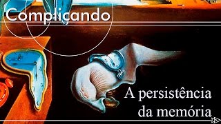 Complicando A Persistência da Memória [upl. by Xantha]