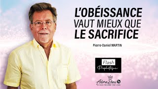 Lobéissance vaut mieux que le sacrifice  Flash prophétique  PierreDaniel Martin [upl. by Arda]