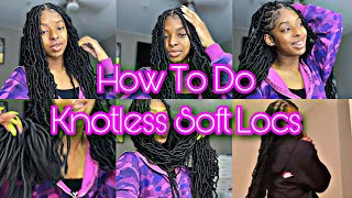 How I Do My KNOTLESS 36” Soft Locs  Tutorial  Beginner Friendly  Khalea Marie [upl. by Toinette]