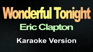 Wonderful Tonight  Eric Clapton Karaoke [upl. by Desma]