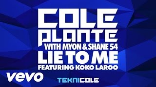 Cole Plante  Lie To Me Main Mix ft Koko LaRoo Myon amp Shane 54 [upl. by Cherianne]