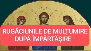 RUGĂCIUNILE DE MULȚUMIRE DUPĂ ÎMPĂRTĂȘIRE [upl. by Micro]