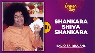 97  Shankara Shiva Shankara  Radio Sai Bhajans [upl. by Bertasi]