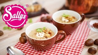 Maronensuppe  Vorspeise Weihnachtsmenü  Sallys Welt [upl. by Hsevahb]