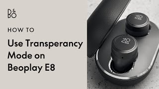 Beoplay E8  Using Transparency Mode [upl. by Adolphus]