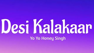 Desi KalakaarLyrics   Yo Yo Honey Singh [upl. by Akim]