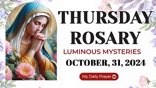 ROSARY THURSDAY LUMINOUS MYSTERIES 🔴OCTOBER 31 2024🌹PRAYER FOR COURAGE [upl. by Ahsed]