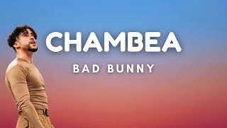 Bad Bunny  Chambea Lyrics Letra [upl. by Nance]