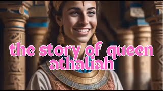 The Story of QUEEN ATHALIAH ❤️❤️❤️ [upl. by Vlada]